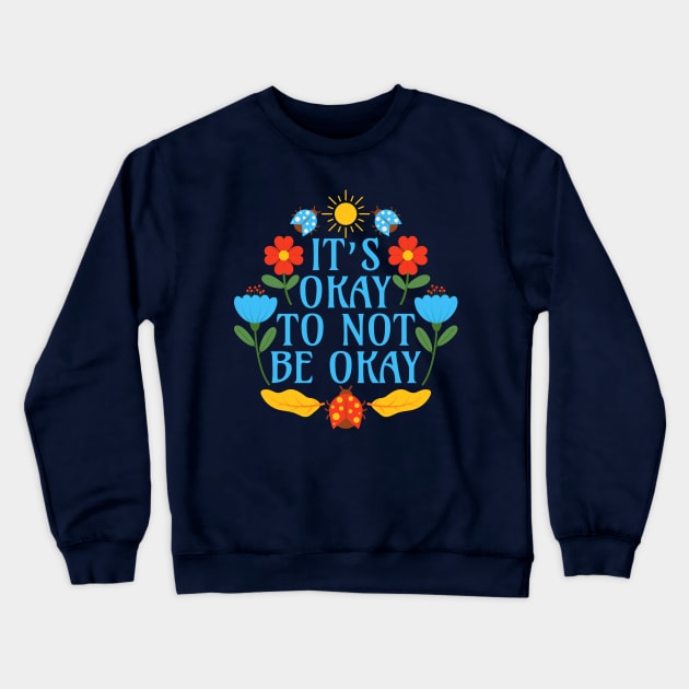 It's Okay to Not be Okay Crewneck Sweatshirt by Millusti